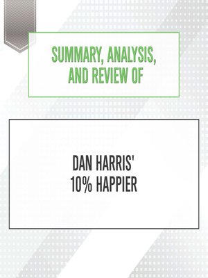 cover image of Summary, Analysis, and Review of Dan Harris' 10% Happier